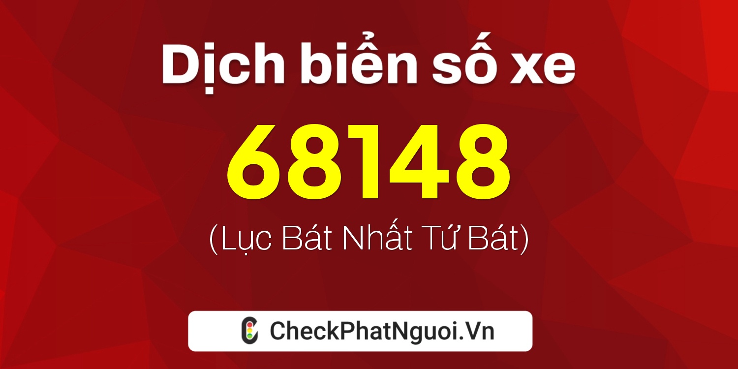 Dịch ý nghĩa <b>biển số xe 36AC-68148</b> tại website checkphatnguoi.vn