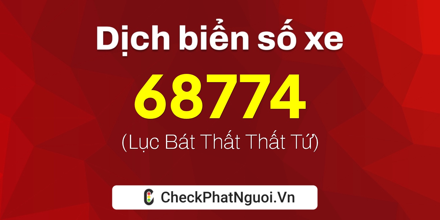 Dịch ý nghĩa <b>biển số xe 59P2-68774</b> tại website checkphatnguoi.vn