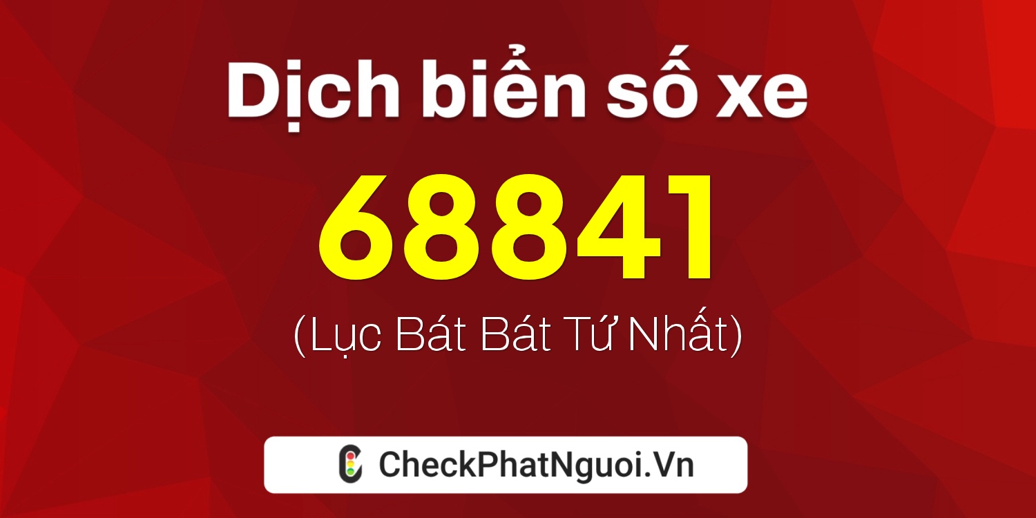 Dịch ý nghĩa <b>biển số xe 30L-68841</b> tại website checkphatnguoi.vn