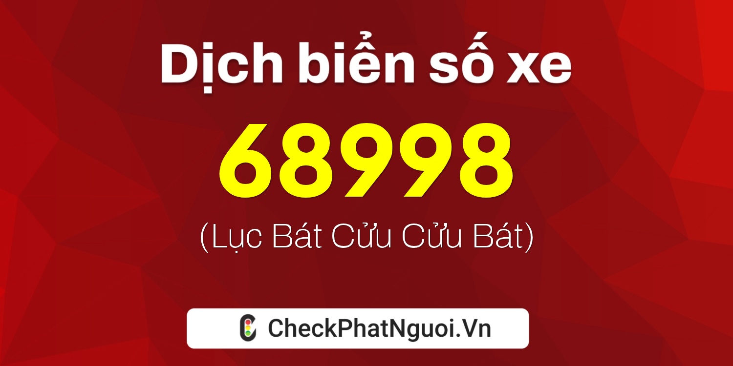Dịch ý nghĩa <b>biển số xe 59K2-68998</b> tại website checkphatnguoi.vn