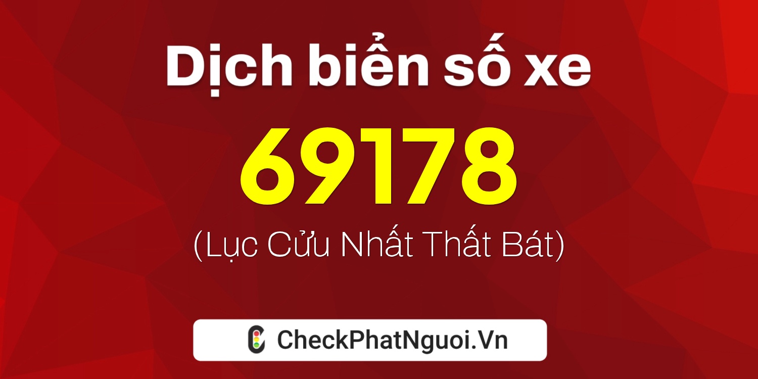 Dịch ý nghĩa <b>biển số xe 38A-69178</b> tại website checkphatnguoi.vn