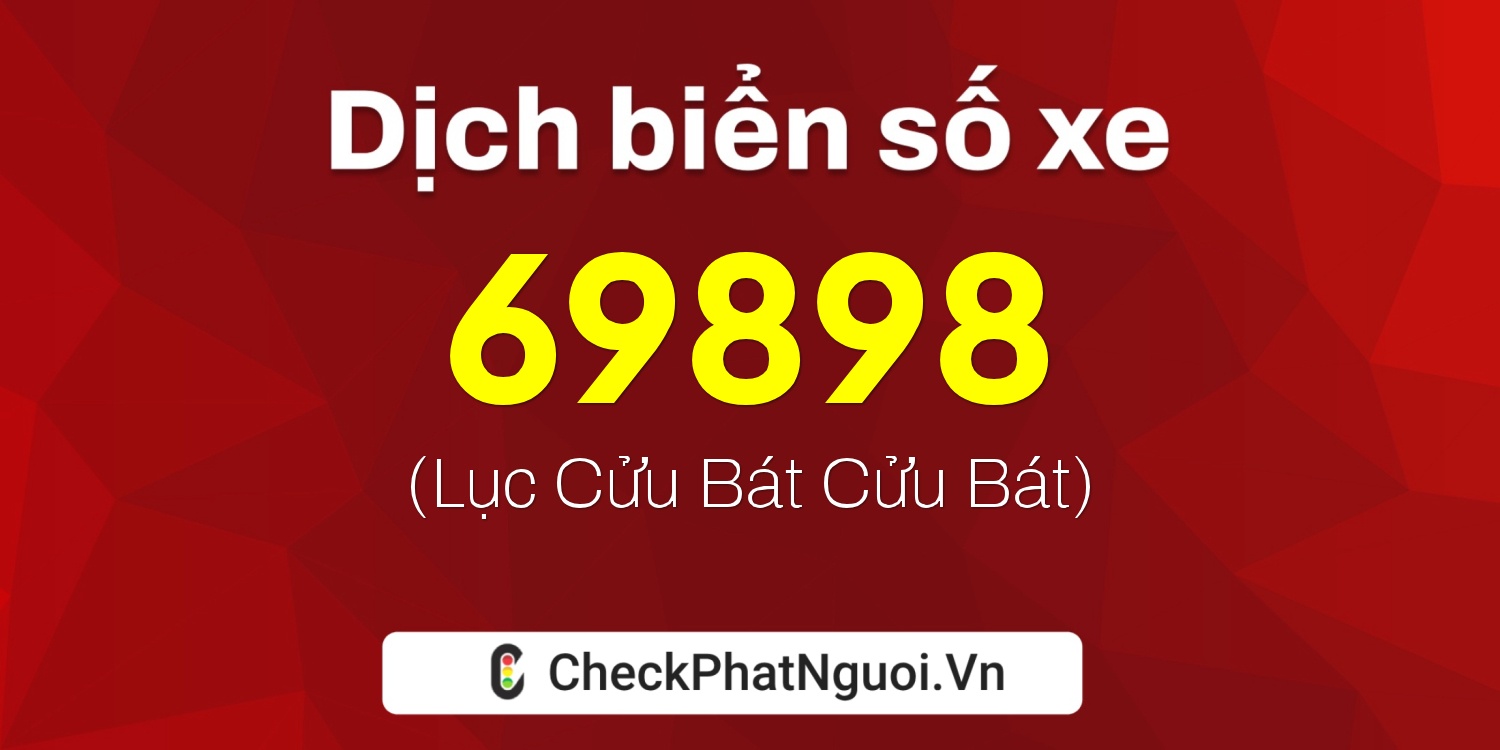 Dịch ý nghĩa <b>biển số xe 75F1-69898</b> tại website checkphatnguoi.vn