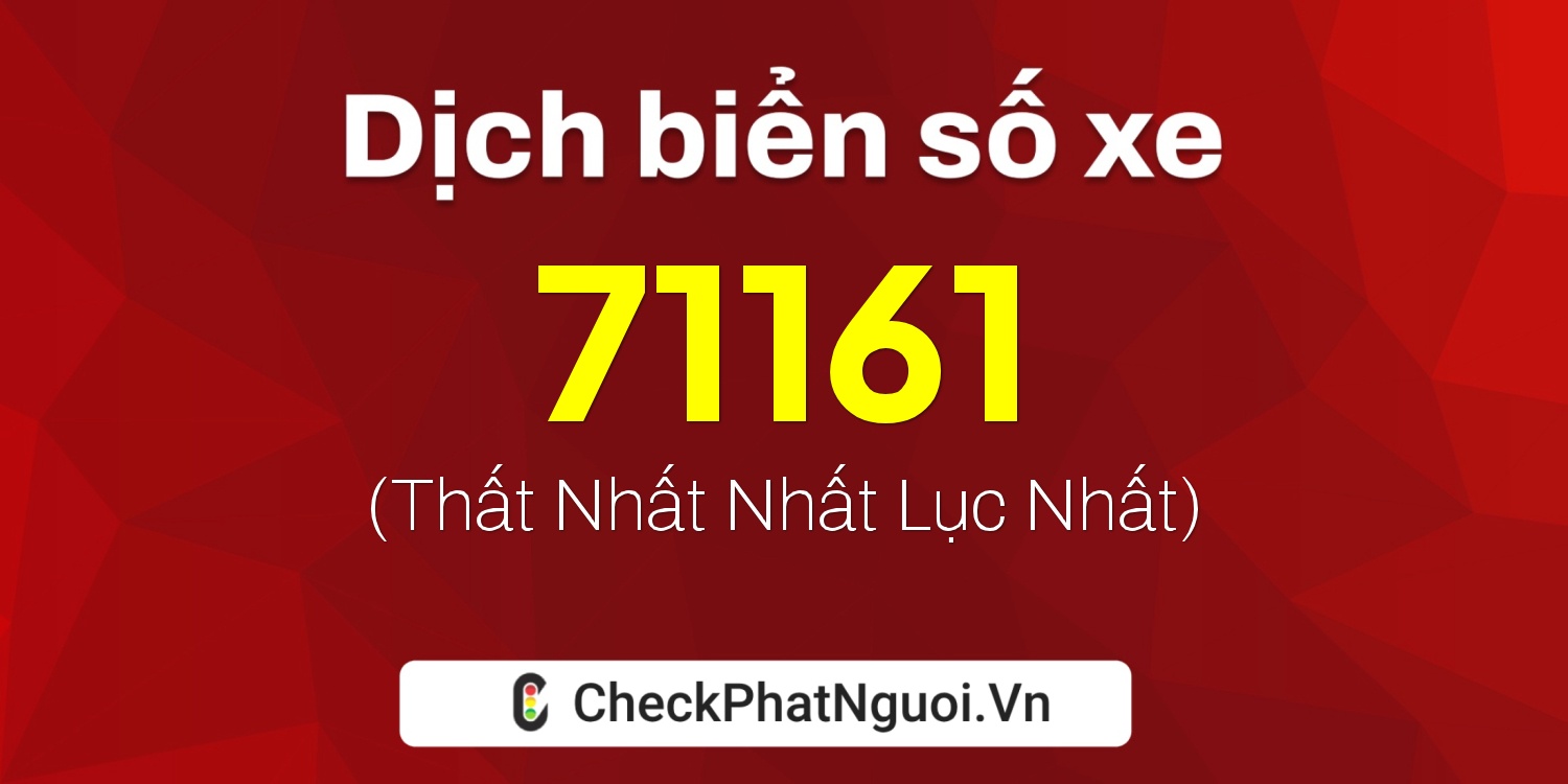 Dịch ý nghĩa <b>biển số xe 43A-71161</b> tại website checkphatnguoi.vn