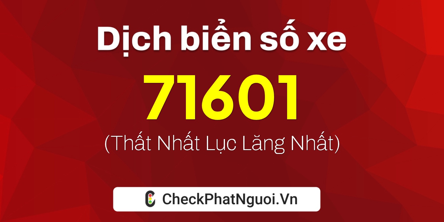 Dịch ý nghĩa <b>biển số xe 92D1-71601</b> tại website checkphatnguoi.vn