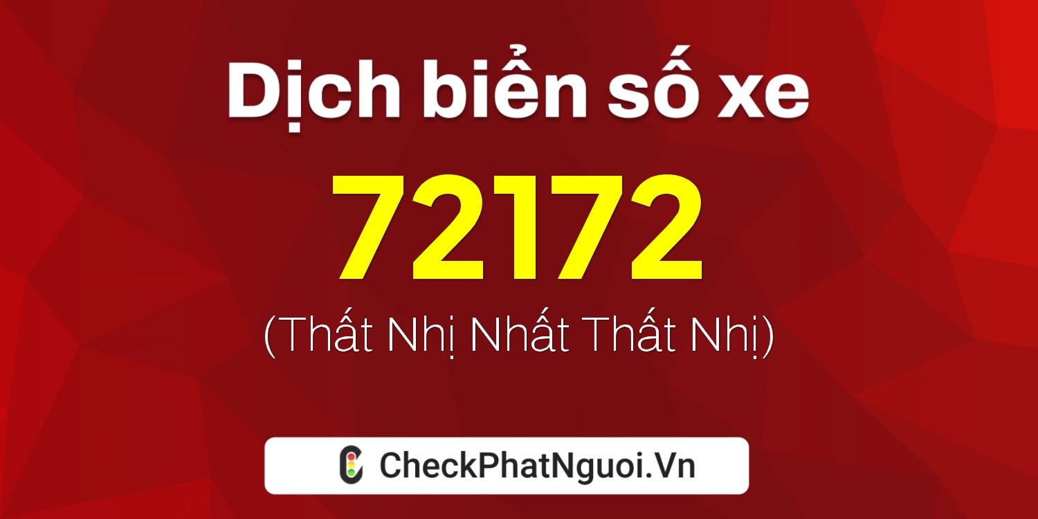 Dịch ý nghĩa <b>biển số xe 14A-72172</b> tại website checkphatnguoi.vn