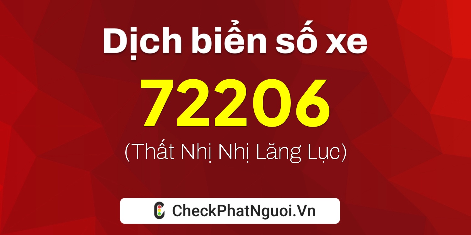 Dịch ý nghĩa <b>biển số xe 75F1-72206</b> tại website checkphatnguoi.vn