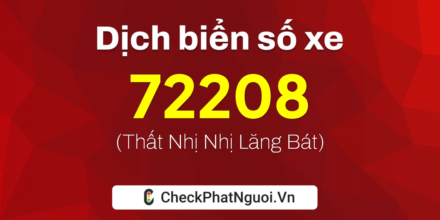 Dịch ý nghĩa <b>biển số xe 26B2-72208</b> tại website checkphatnguoi.vn