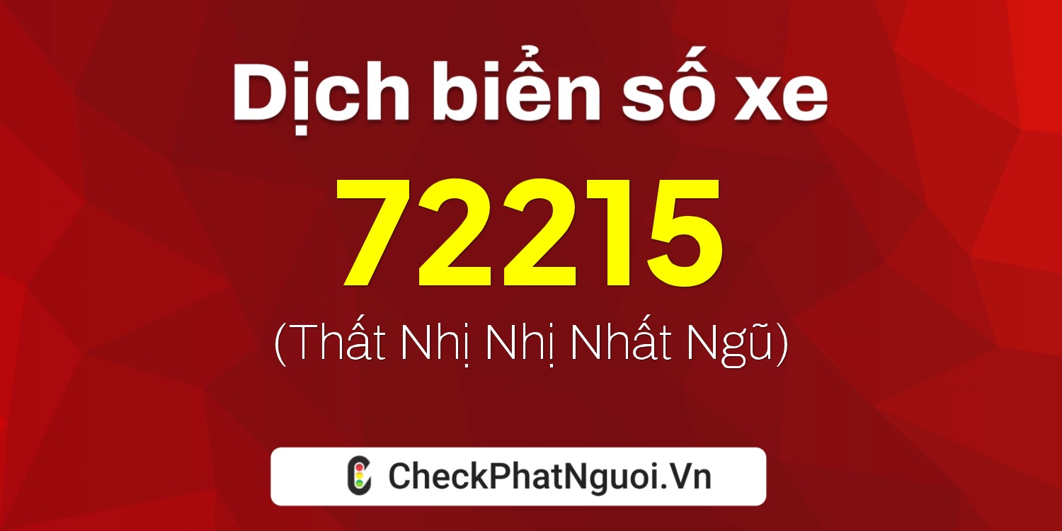 Dịch ý nghĩa <b>biển số xe 38P1-72215</b> tại website checkphatnguoi.vn