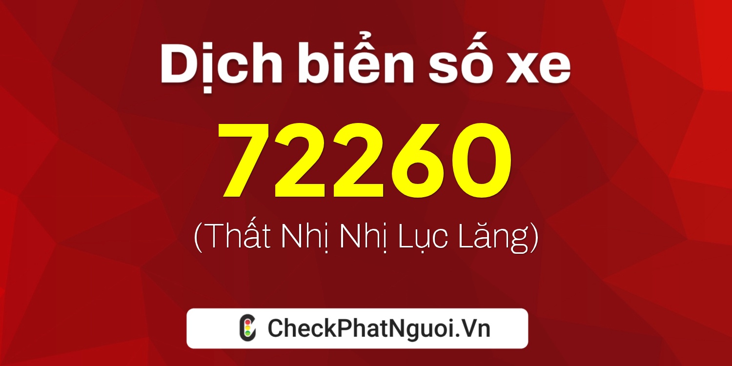 Dịch ý nghĩa <b>biển số xe 30F-72260</b> tại website checkphatnguoi.vn