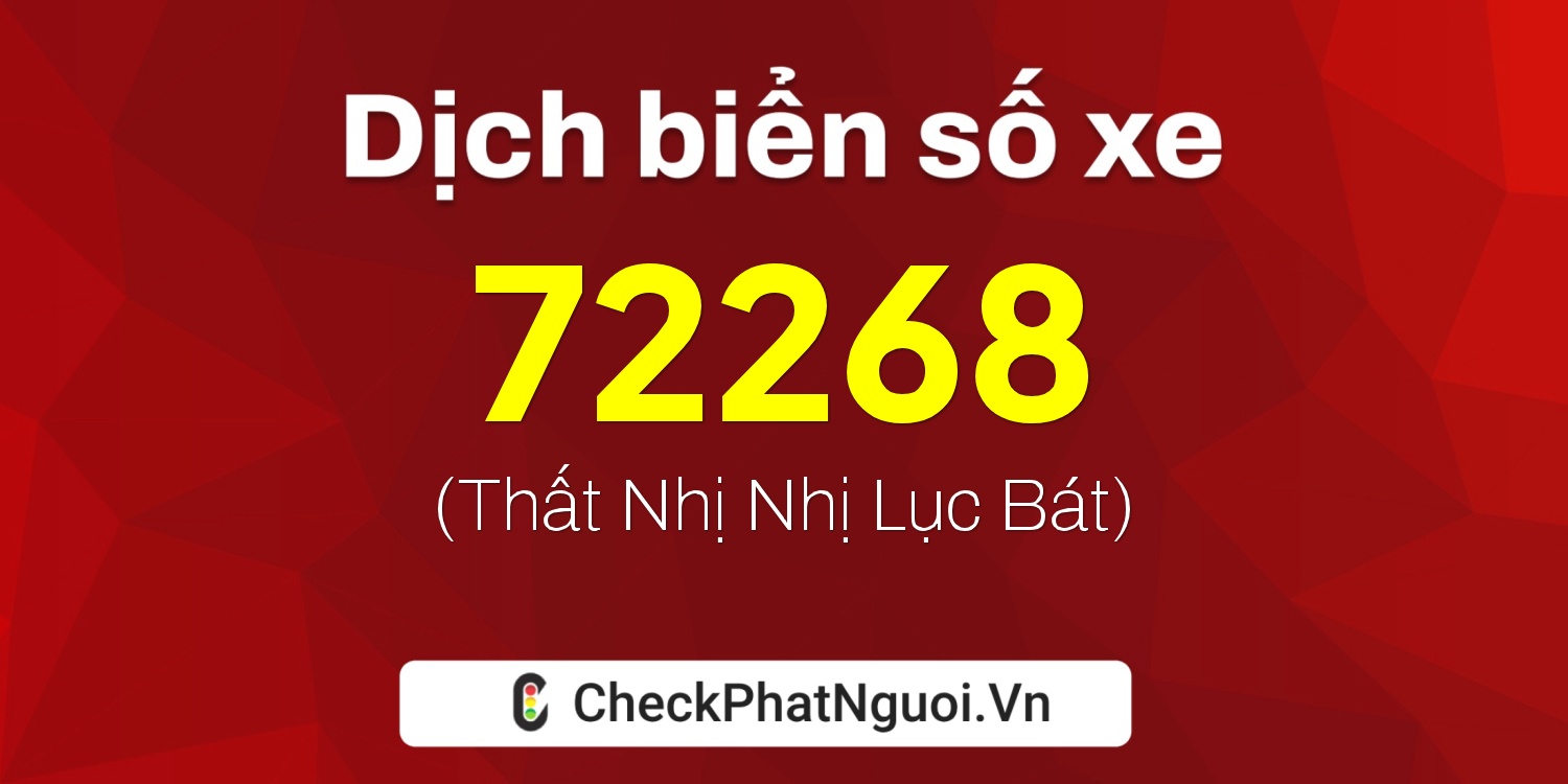Dịch ý nghĩa <b>biển số xe 14B1-72268</b> tại website checkphatnguoi.vn