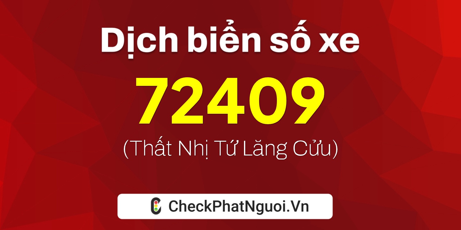 Dịch ý nghĩa <b>biển số xe 20A-72409</b> tại website checkphatnguoi.vn