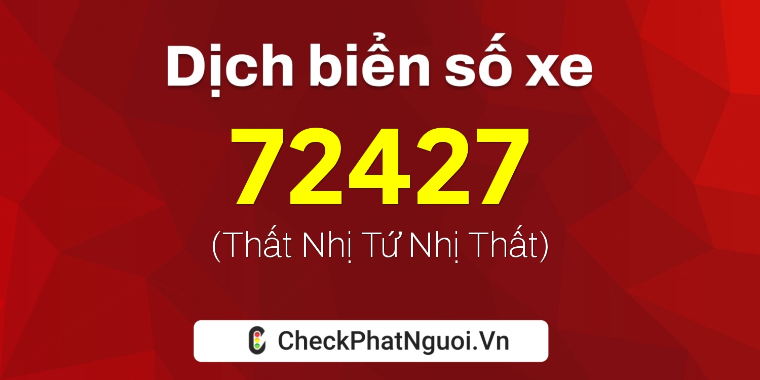 Dịch ý nghĩa <b>biển số xe 59U1-72427</b> tại website checkphatnguoi.vn