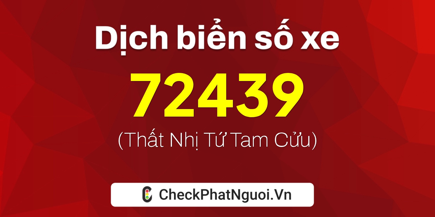 Dịch ý nghĩa <b>biển số xe 59G1-72439</b> tại website checkphatnguoi.vn