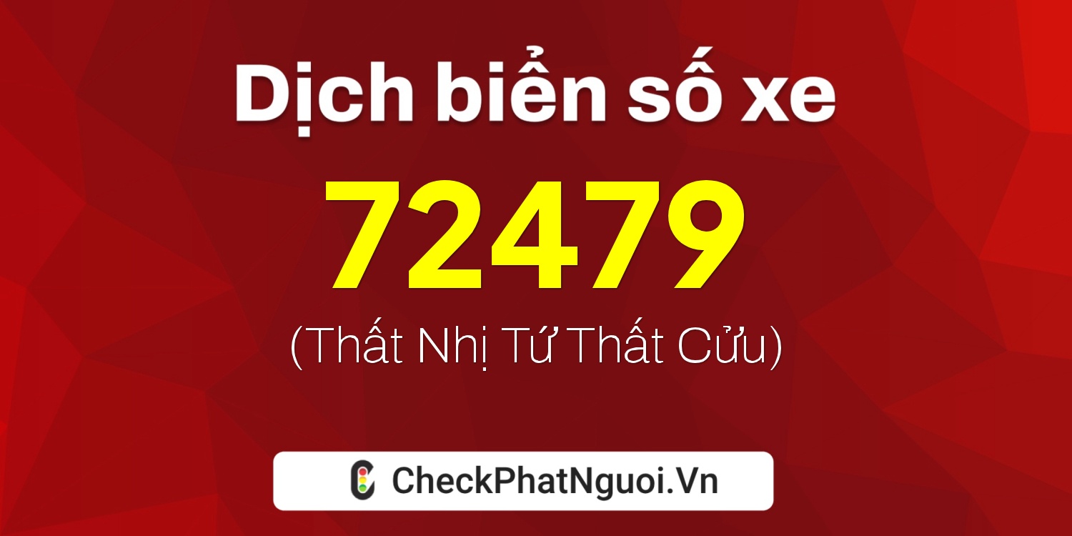 Dịch ý nghĩa <b>biển số xe 36B7-72479</b> tại website checkphatnguoi.vn