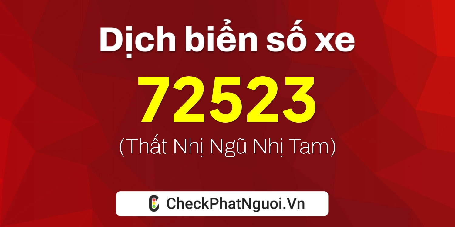 Dịch ý nghĩa <b>biển số xe 30E-72523</b> tại website checkphatnguoi.vn