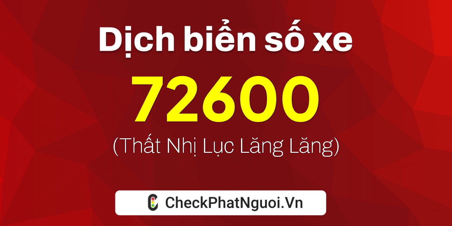 Dịch ý nghĩa <b>biển số xe 36A-72600</b> tại website checkphatnguoi.vn