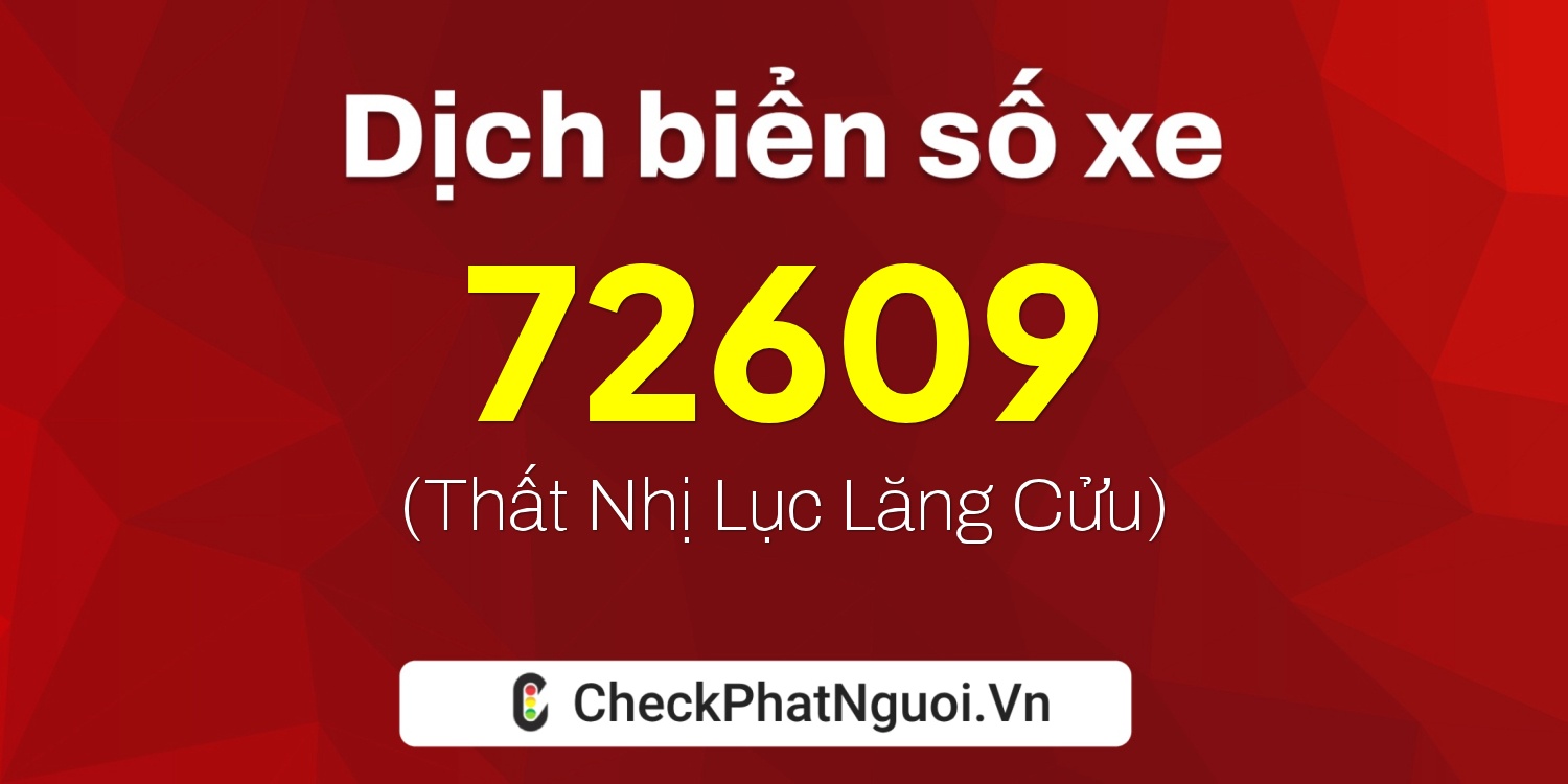 Dịch ý nghĩa <b>biển số xe 95H1-72609</b> tại website checkphatnguoi.vn
