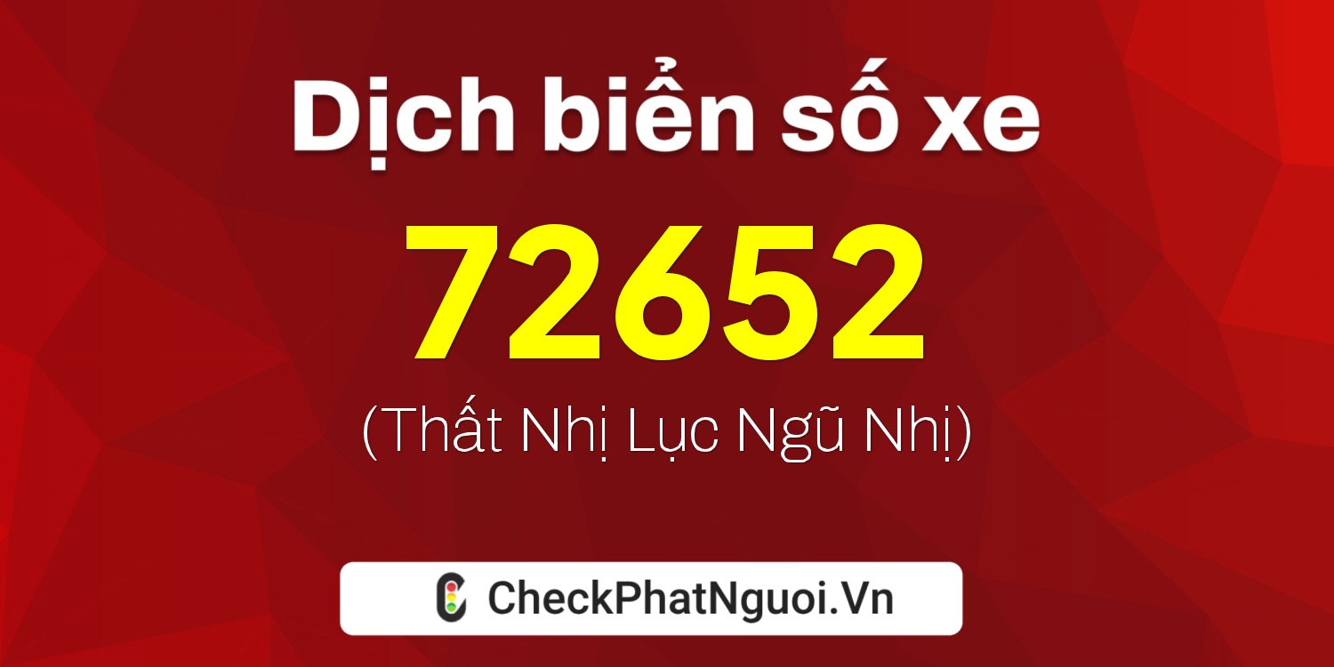 Dịch ý nghĩa <b>biển số xe 66L1-72652</b> tại website checkphatnguoi.vn