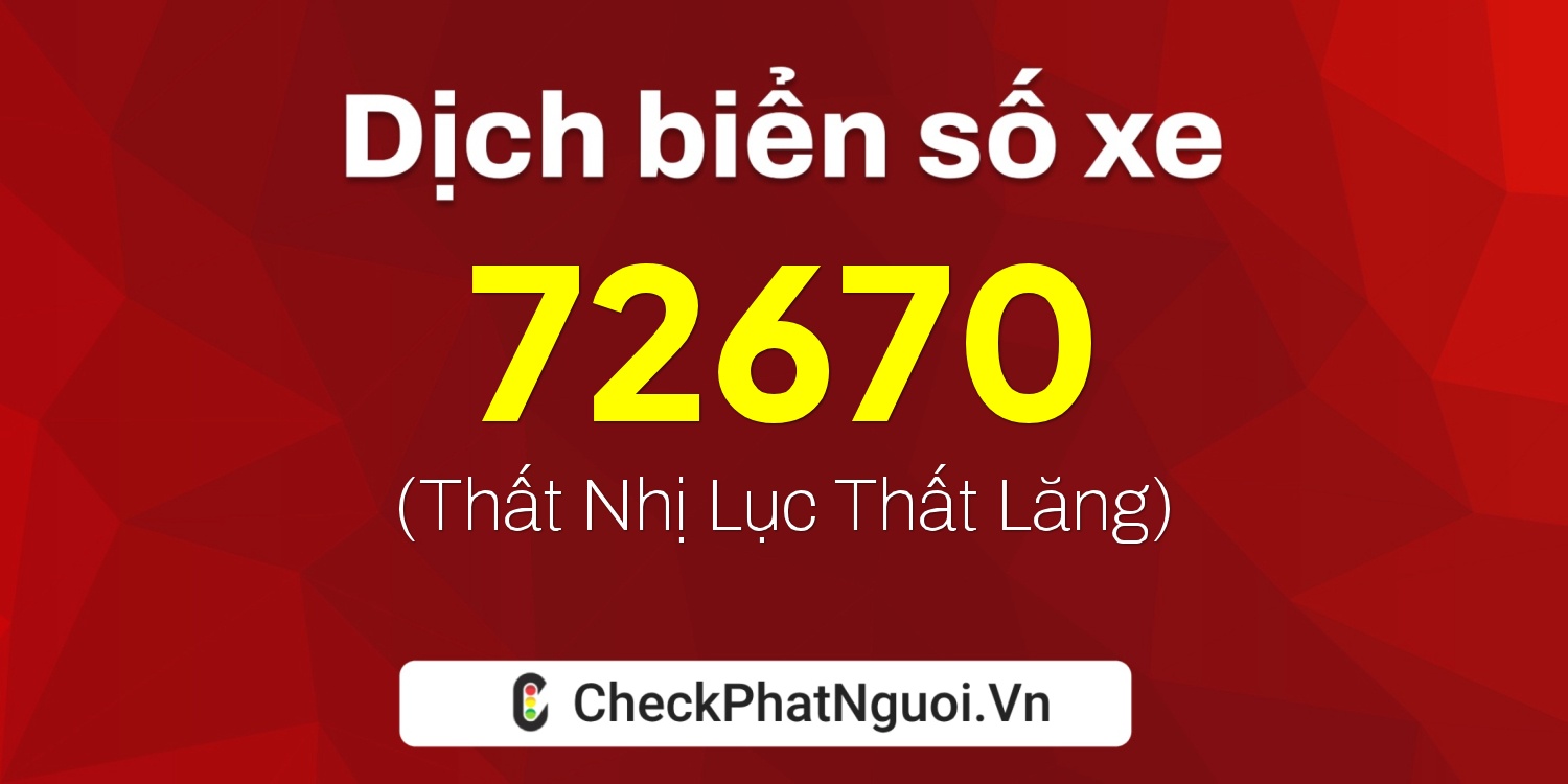 Dịch ý nghĩa <b>biển số xe 29C-72670</b> tại website checkphatnguoi.vn