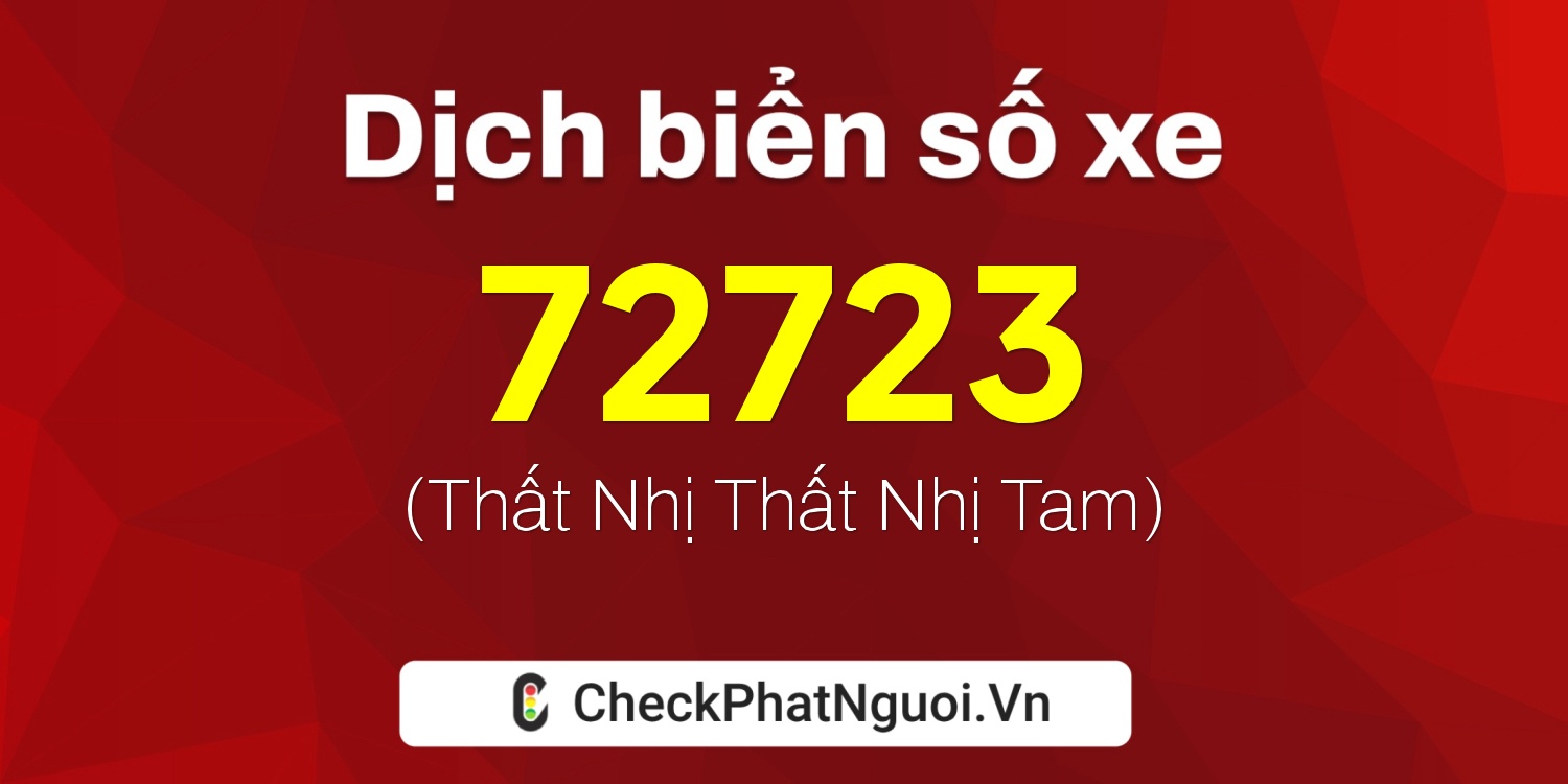Dịch ý nghĩa <b>biển số xe 77D1-72723</b> tại website checkphatnguoi.vn