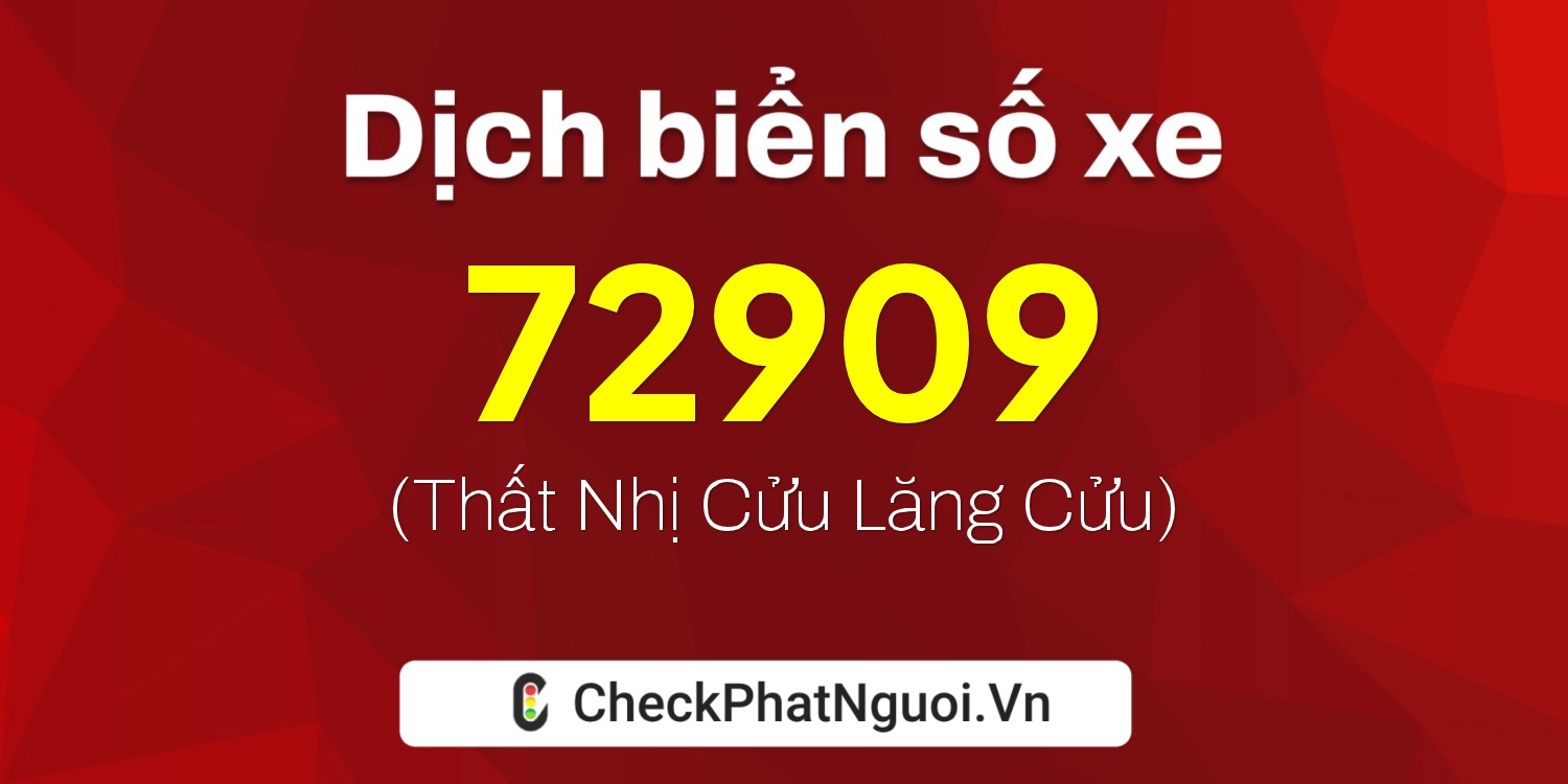 Dịch ý nghĩa <b>biển số xe 81A-72909</b> tại website checkphatnguoi.vn