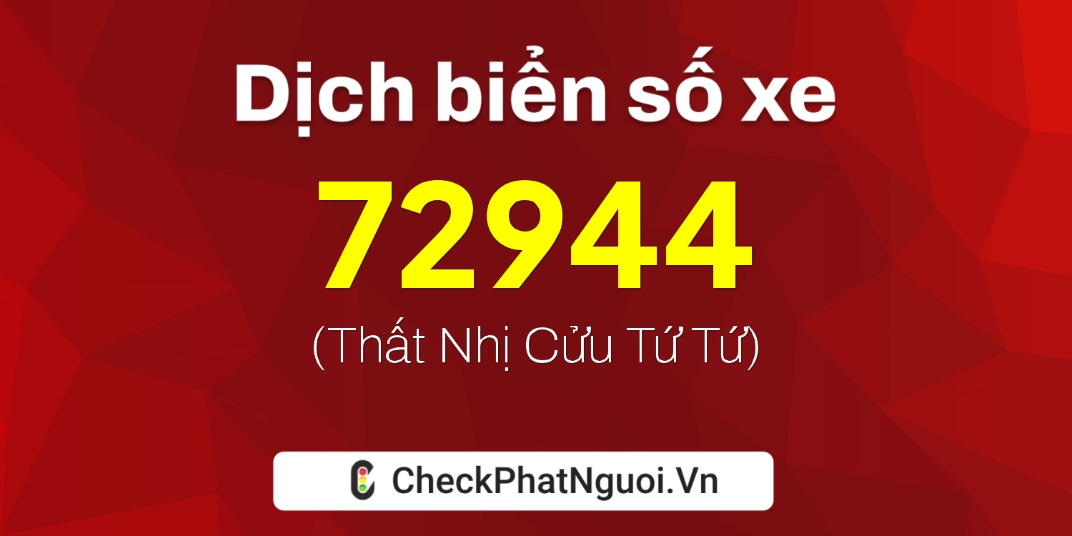 Dịch ý nghĩa <b>biển số xe 95H1-72944</b> tại website checkphatnguoi.vn