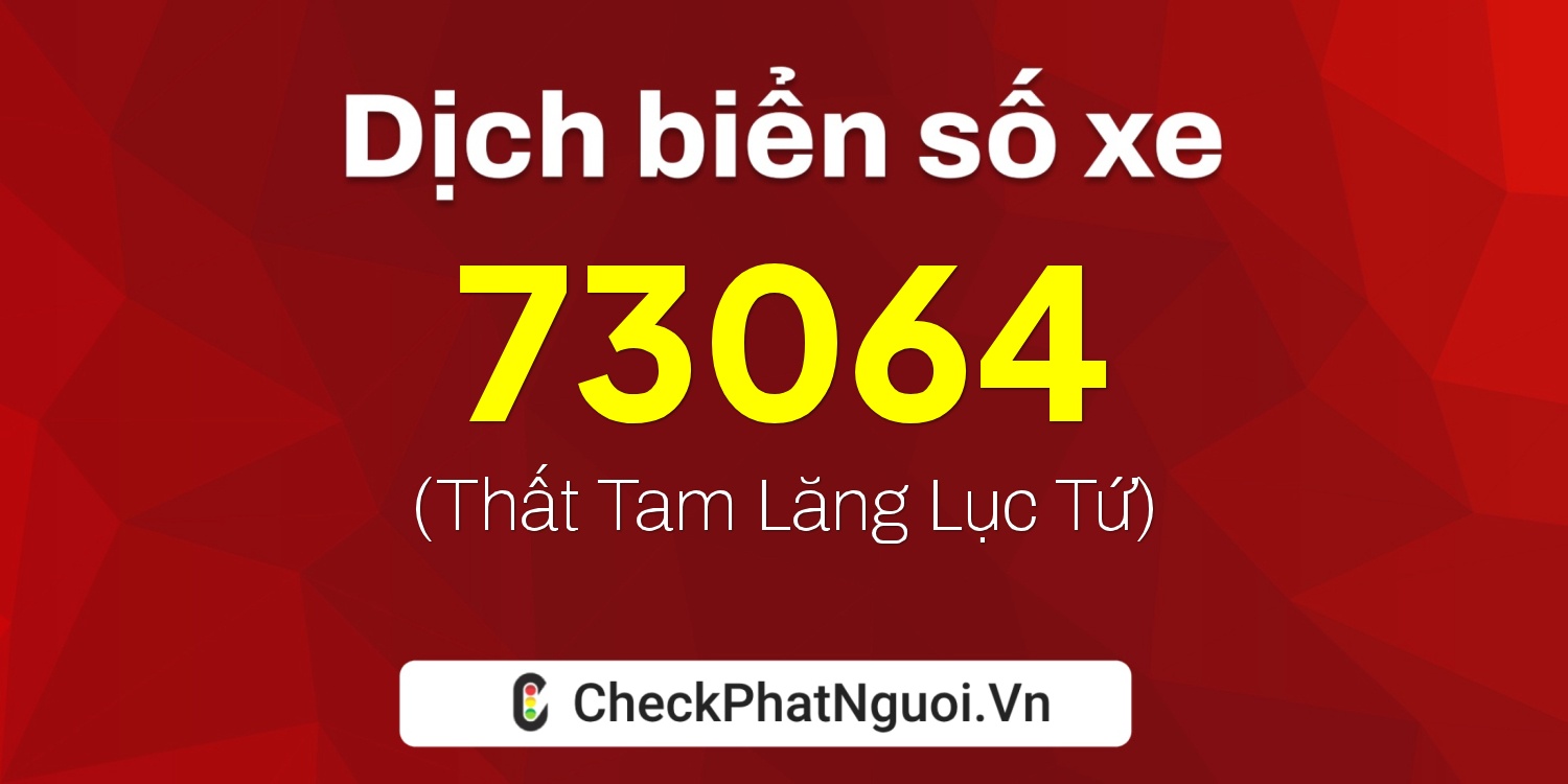 Dịch ý nghĩa <b>biển số xe 59D-73064</b> tại website checkphatnguoi.vn