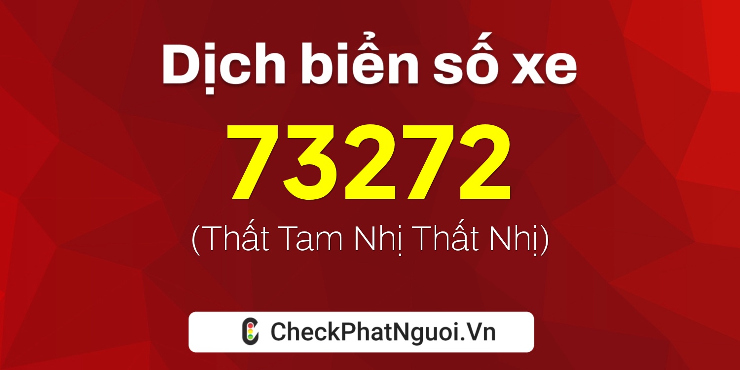 Dịch ý nghĩa <b>biển số xe 30K-73272</b> tại website checkphatnguoi.vn