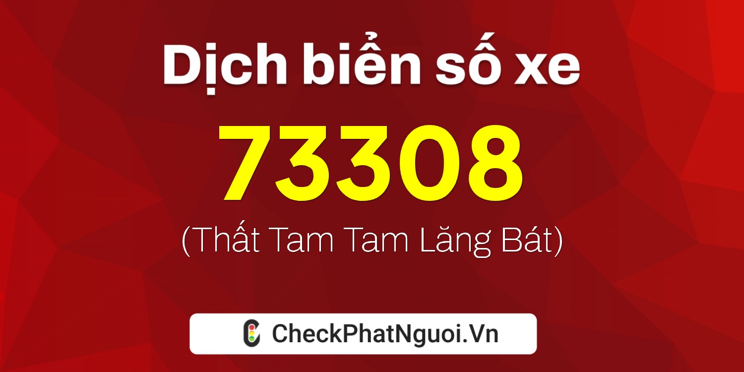 Dịch ý nghĩa <b>biển số xe 30L-73308</b> tại website checkphatnguoi.vn