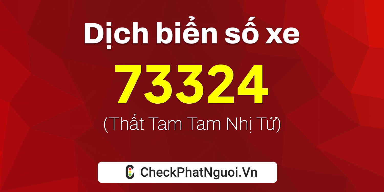 Dịch ý nghĩa <b>biển số xe 59S2-73324</b> tại website checkphatnguoi.vn