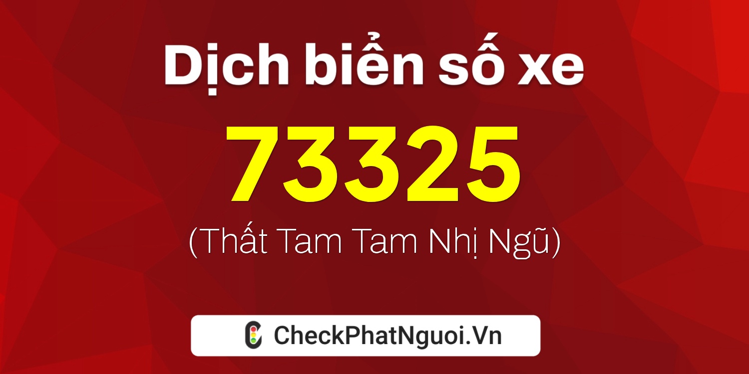 Dịch ý nghĩa <b>biển số xe 88A-73325</b> tại website checkphatnguoi.vn