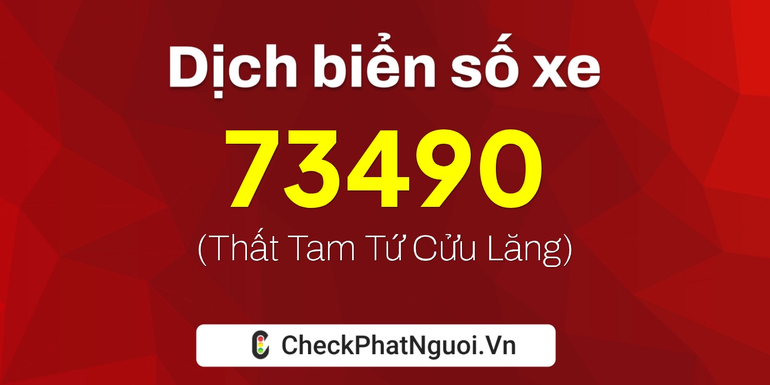 Dịch ý nghĩa <b>biển số xe 72L-73490</b> tại website checkphatnguoi.vn