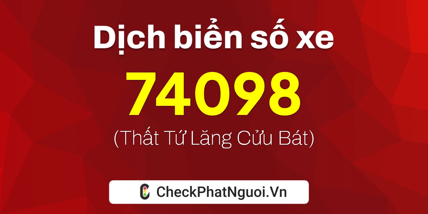 Dịch ý nghĩa <b>biển số xe 59S1-74098</b> tại website checkphatnguoi.vn