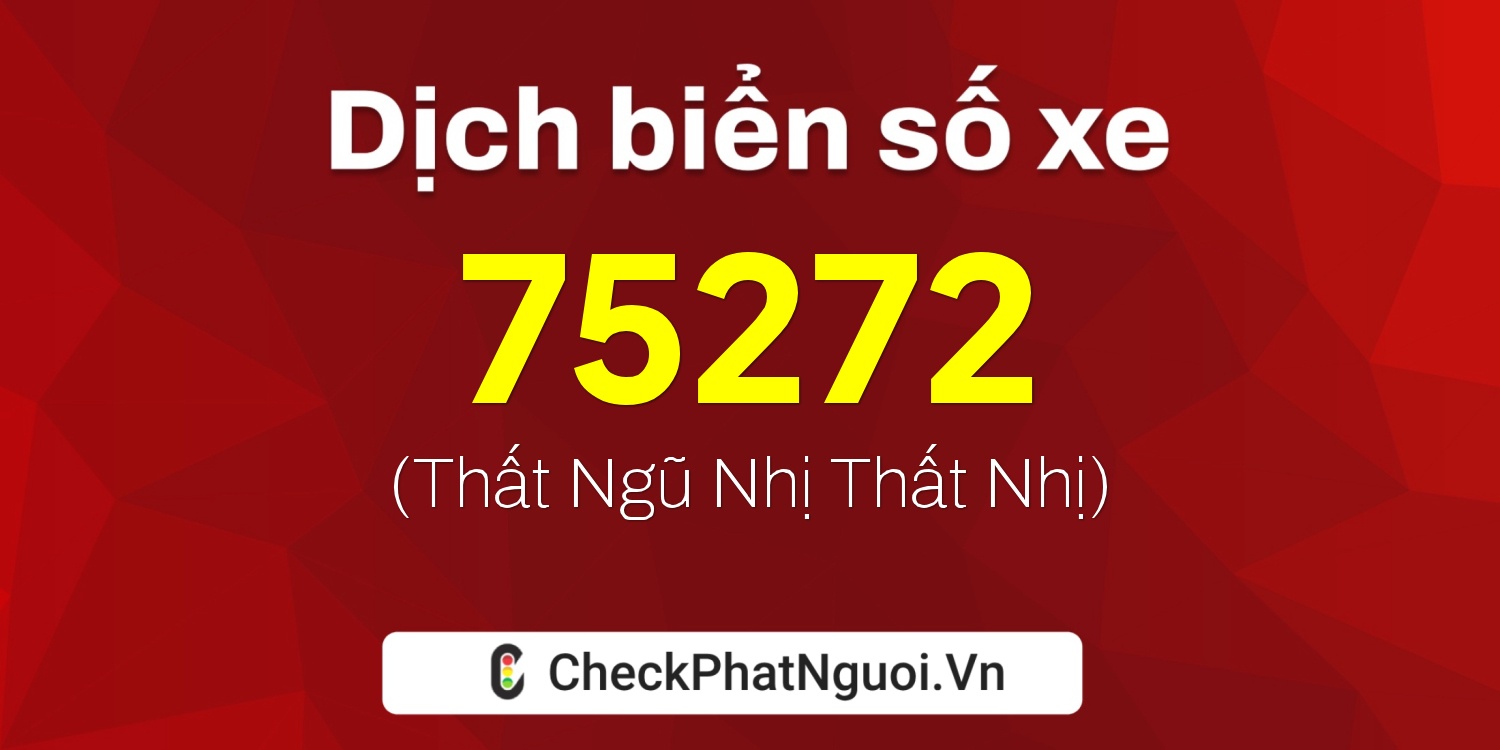Dịch ý nghĩa <b>biển số xe 30L-75272</b> tại website checkphatnguoi.vn