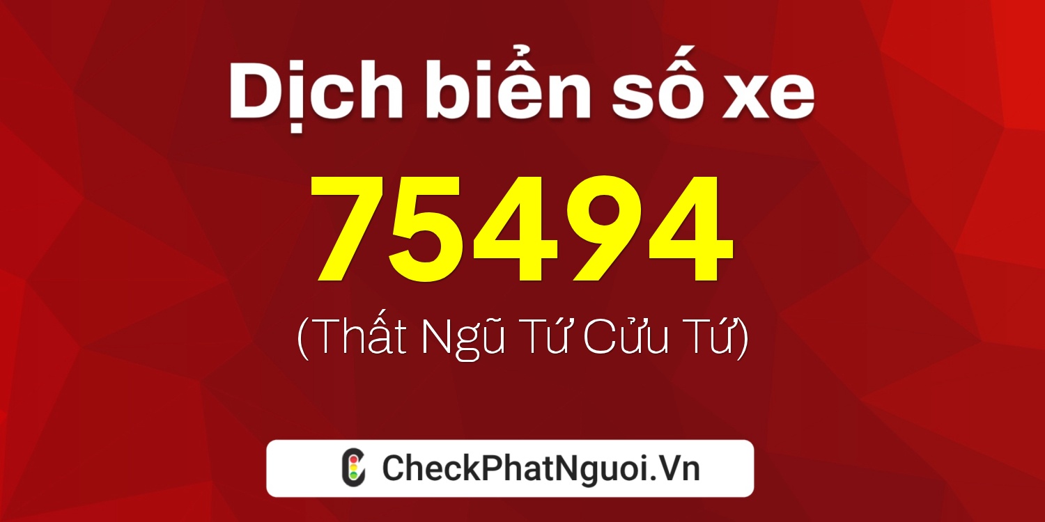 Dịch ý nghĩa <b>biển số xe 15AG-75494</b> tại website checkphatnguoi.vn