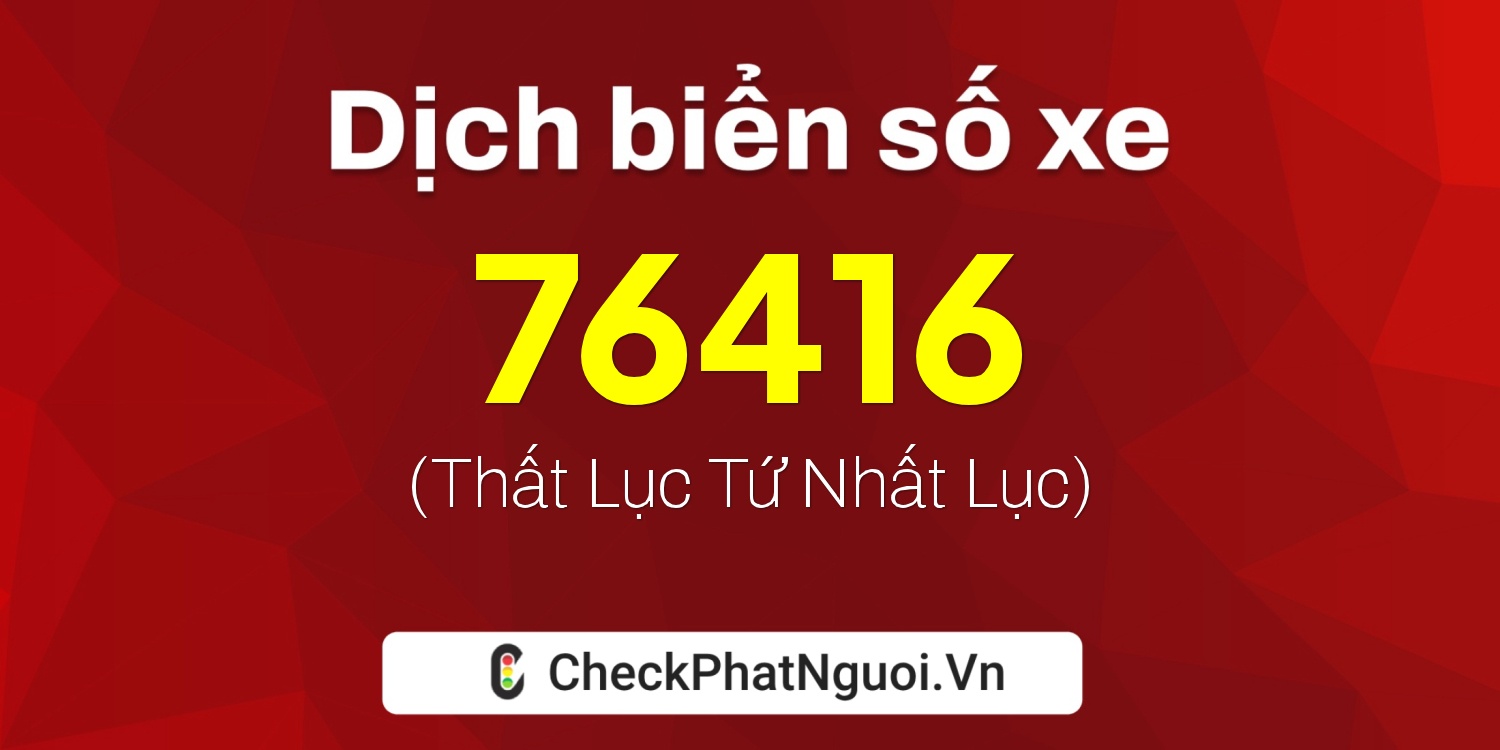 Dịch ý nghĩa <b>biển số xe 38A-76416</b> tại website checkphatnguoi.vn