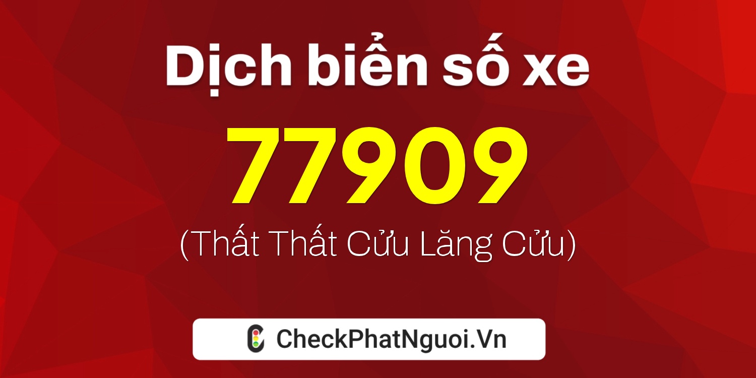 Dịch ý nghĩa <b>biển số xe 77L1-77909</b> tại website checkphatnguoi.vn