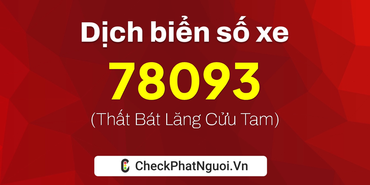 Dịch ý nghĩa <b>biển số xe 89A-78093</b> tại website checkphatnguoi.vn