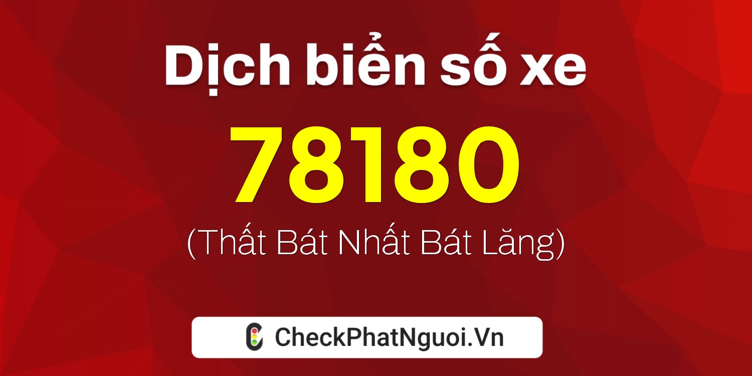 Dịch ý nghĩa <b>biển số xe 20A-78180</b> tại website checkphatnguoi.vn