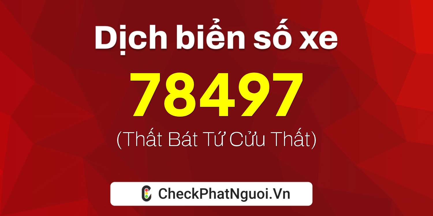 Dịch ý nghĩa <b>biển số xe 30L-78497</b> tại website checkphatnguoi.vn