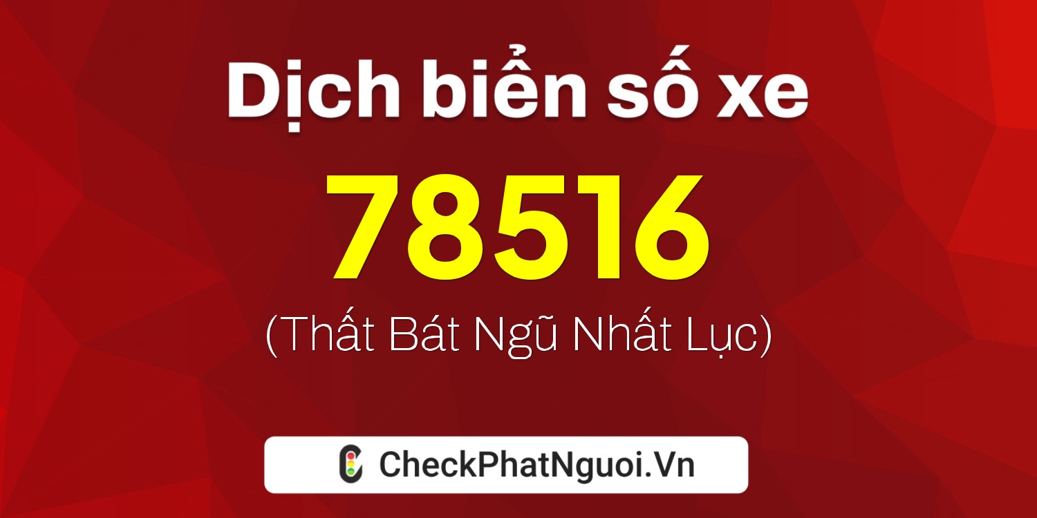 Dịch ý nghĩa <b>biển số xe 59S3-78516</b> tại website checkphatnguoi.vn