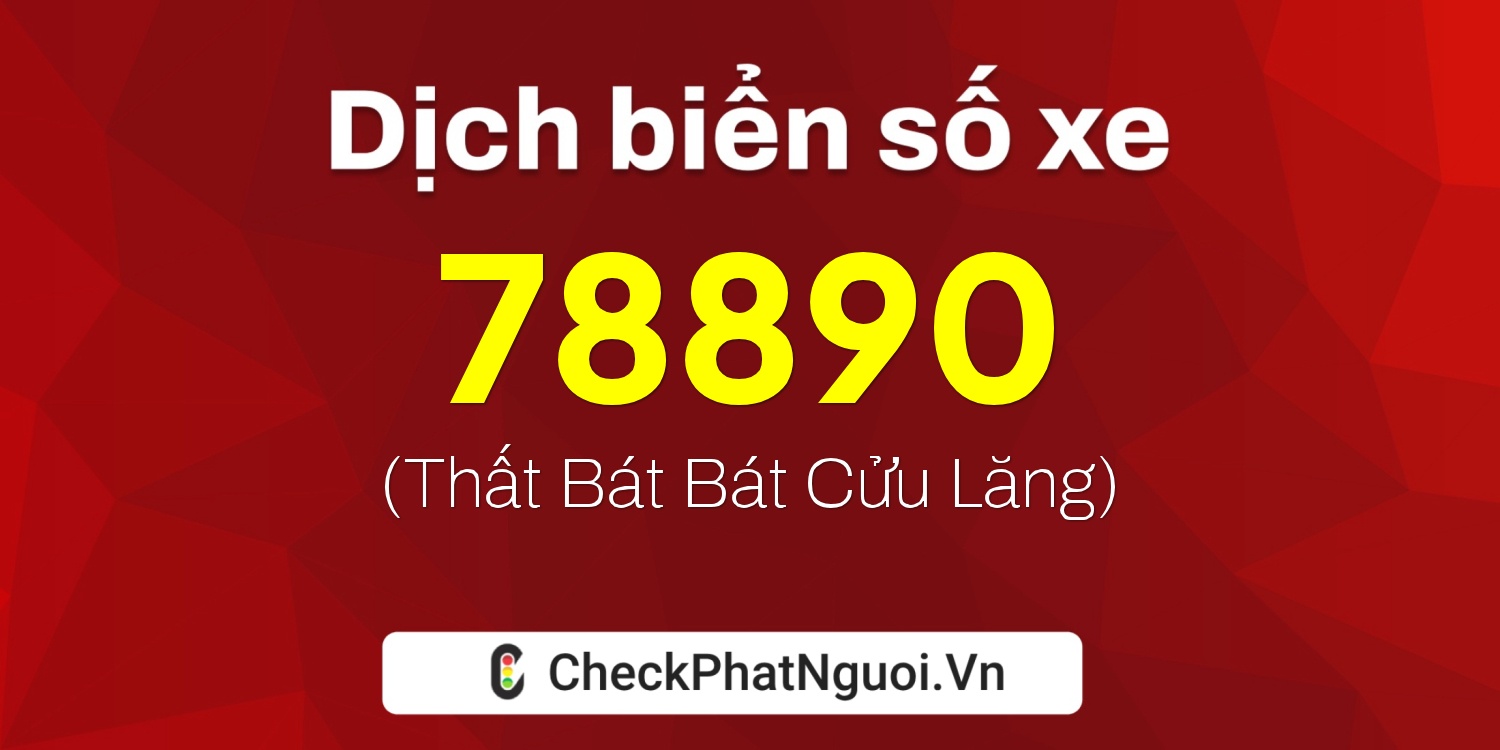 Dịch ý nghĩa <b>biển số xe 29AA-78890</b> tại website checkphatnguoi.vn