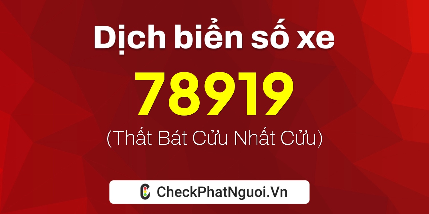 Dịch ý nghĩa <b>biển số xe 50A-78919</b> tại website checkphatnguoi.vn