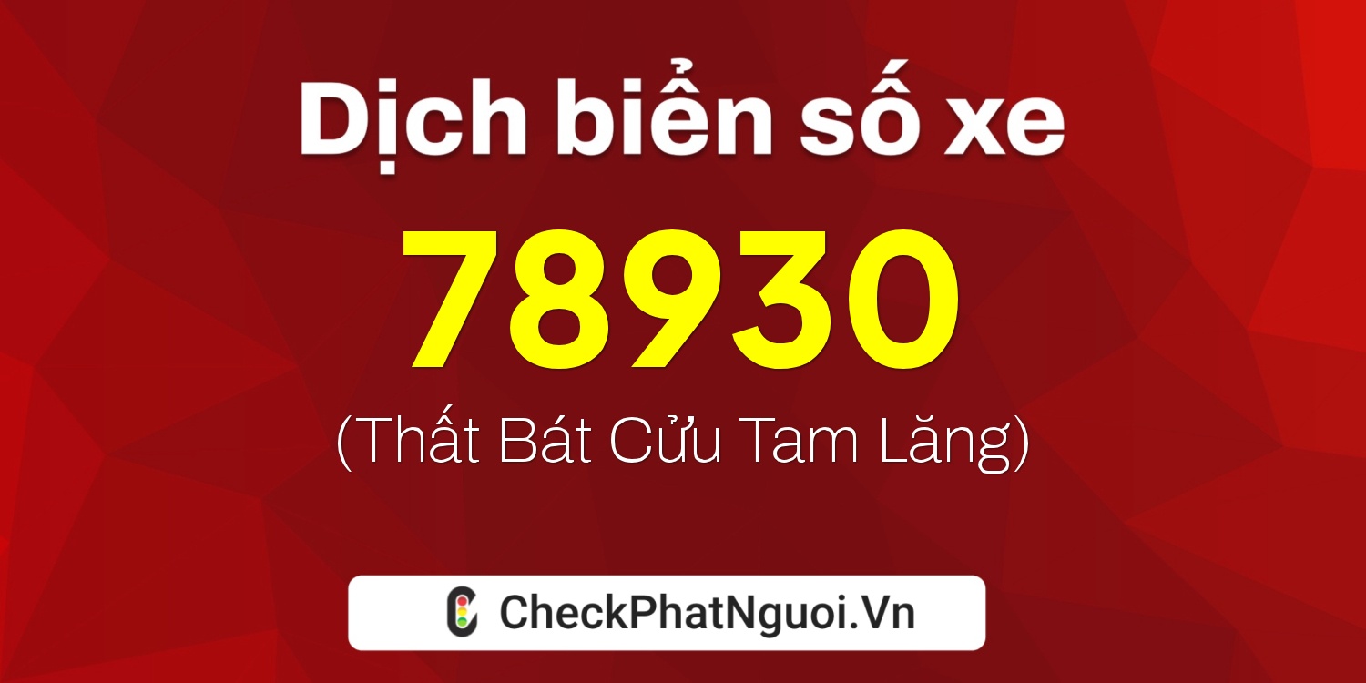 Dịch ý nghĩa <b>biển số xe 37B2-78930</b> tại website checkphatnguoi.vn