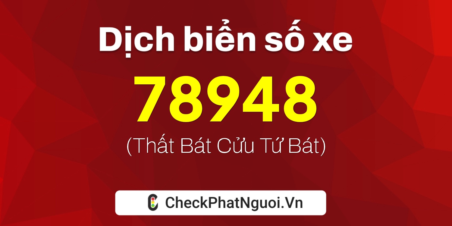 Dịch ý nghĩa <b>biển số xe 30L-78948</b> tại website checkphatnguoi.vn