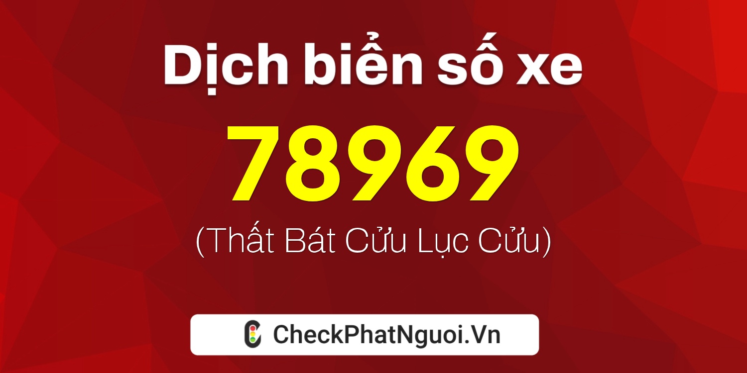 Dịch ý nghĩa <b>biển số xe 38A-78969</b> tại website checkphatnguoi.vn