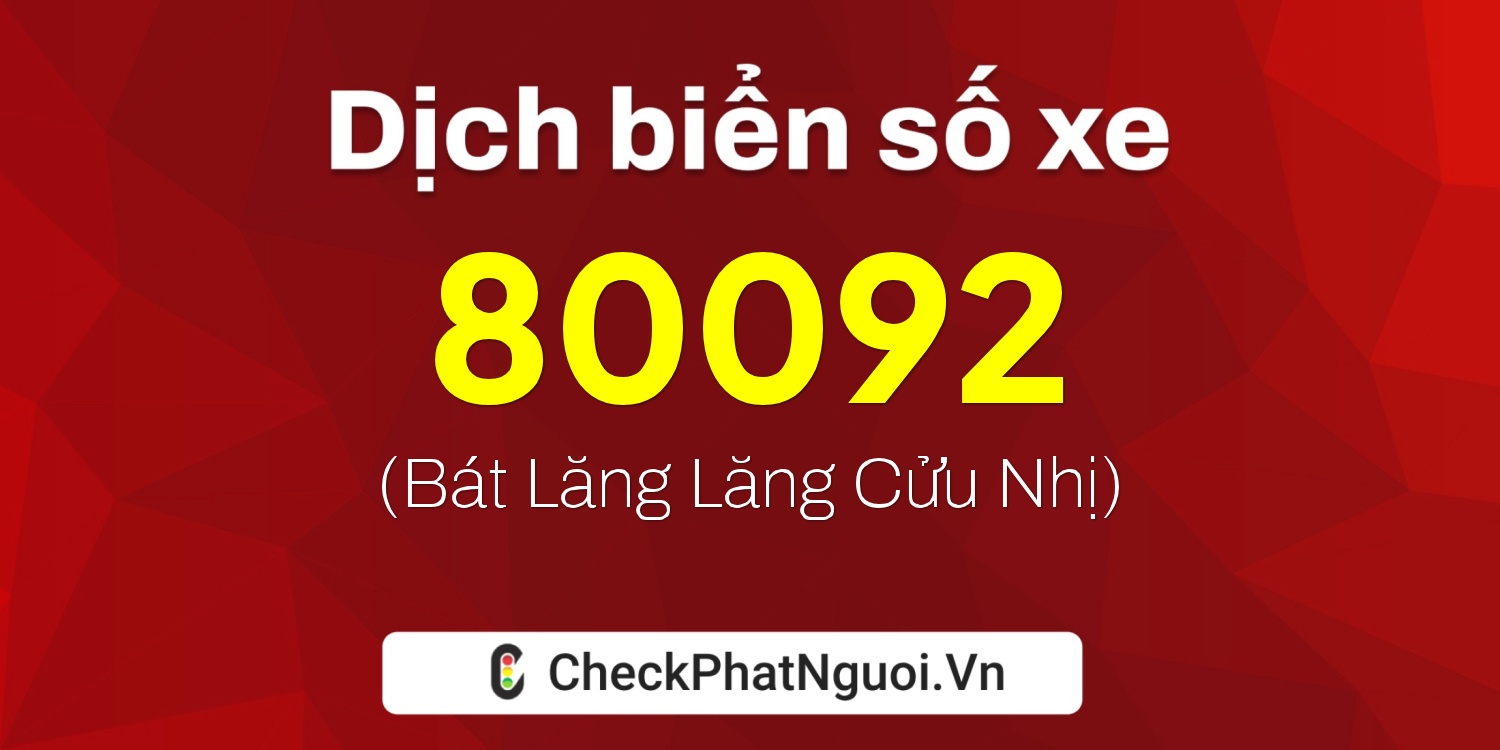 Dịch ý nghĩa <b>biển số xe 49G1-80092</b> tại website checkphatnguoi.vn