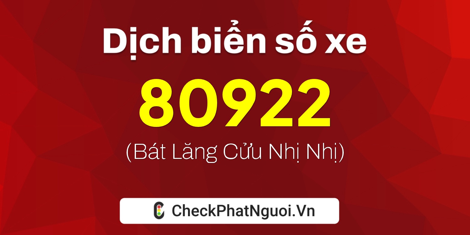 Dịch ý nghĩa <b>biển số xe 34A-80922</b> tại website checkphatnguoi.vn