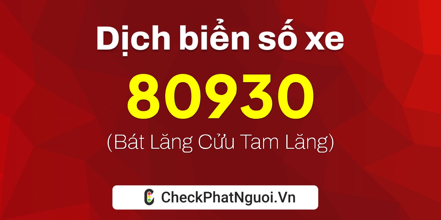 Dịch ý nghĩa <b>biển số xe 30L-80930</b> tại website checkphatnguoi.vn