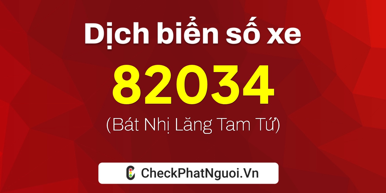 Dịch ý nghĩa <b>biển số xe 86C1-82034</b> tại website checkphatnguoi.vn